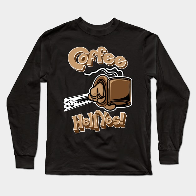 Coffee? Hell Yes! Long Sleeve T-Shirt by eShirtLabs